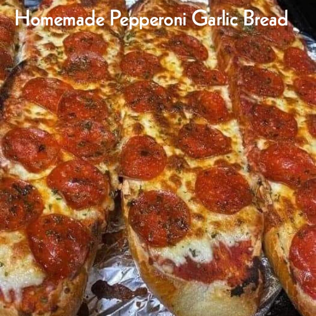 Homemade Pepperoni Garlic Bread